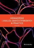 Gromadzenie i analiza danych rynkowych w praktyce (wyd. II). Autor: Makowski Michał. Dadada.pl Okładka książki Gromadzenie i analiza danych rynkowych w praktyce (wyd. II)
