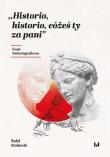 Historio, historio, cóżeś ty za pani. Autor: Stobiecki Rafał. Dadada.pl Okładka książki Historio, historio, cóżeś ty za pani