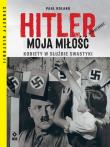 Hitler moja miłość. Kobiety w służbie swastyki wyd. 2021. Autor: Paul Roland. Dadada.pl Okładka książki Hitler moja miłość. Kobiety w służbie swastyki wyd. 2021