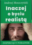 Inaczej o byciu realistą. Autor: Andrzej Moszczyński. Dadada.pl Okładka książki Inaczej o byciu realistą
