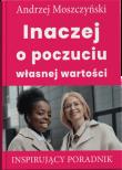 Inaczej o poczuciu własnej wartości. Autor: Andrzej Moszczyński. Dadada.pl Okładka książki Inaczej o poczuciu własnej wartości