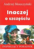 Inaczej o szczęściu. Autor: Andrzej Moszczyński. Dadada.pl Okładka książki Inaczej o szczęściu