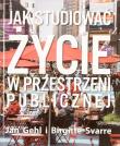 Jak studiować życie w przestrzeni publicznej. Autor: Jan Gehl, Birgitte Svarre. Dadada.pl Okładka książki Jak studiować życie w przestrzeni publicznej
