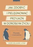 Okładka książki Jak zdobyć i pielęgnować przyjaźń w dorosłym życiu - uszkodzone