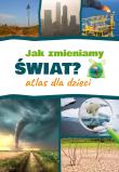 Jak zmieniamy świat? Atlas dla dzieci. Autor: Monika Płóciennik. Dadada.pl Okładka książki Jak zmieniamy świat? Atlas dla dzieci