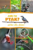 Jaki to ptak? Atlas dla dzieci. Autor: Marchowski Dominik. Dadada.pl Okładka książki Jaki to ptak? Atlas dla dzieci