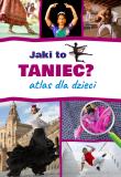 Jaki to taniec? Atlas dla dzieci. Autor: Mateusz Sawczyn. Dadada.pl Okładka książki Jaki to taniec? Atlas dla dzieci