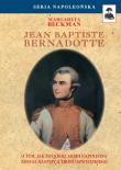 Jean Baptiste Bernadotte. Autor: Beckman Margareta. Dadada.pl Okładka książki Jean Baptiste Bernadotte