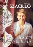 Jestem kobietą (z autografem). Autor: Karolina Szaciłło. Dadada.pl Okładka książki Jestem kobietą (z autografem)