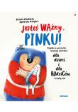 Jesteś ważny, Pinku!. Autor: Urszula Młodnicka-Kornaś, Agnieszka Magdalena Waligóra. Dadada.pl Okładka książki Jesteś ważny, Pinku!