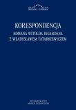 Korespondencja Romana Witolda Ingardena.... Autor: Pandura Mariusz, Radosław Kuliniak (red.). Dadada.pl Okładka książki Korespondencja Romana Witolda Ingardena...