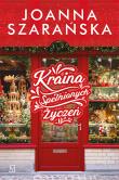 Kraina Spełnionych Życzeń. Autor: Joanna Szarańska. Dadada.pl Okładka książki Kraina Spełnionych Życzeń
