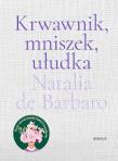 Krwawnik, mniszek, ułudka. Autor: Natalia de Barbaro. Dadada.pl Okładka książki Krwawnik, mniszek, ułudka