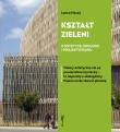 Kształt zieleni. O estetyce, ekologii i projektowaniu. Autor: Hosey Lance. Dadada.pl Okładka książki Kształt zieleni. O estetyce, ekologii i projektowaniu