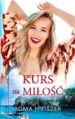 Kurs na miłość - uszkodzone. Autor: Roma J.Fiszer. Dadada.pl Okładka książki Kurs na miłość - uszkodzone