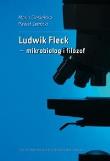 Ludwik Fleck mikrobiolog i filozof. Autor: Maria Ciesielska, Paweł Jarnicki. Dadada.pl Okładka książki Ludwik Fleck mikrobiolog i filozof