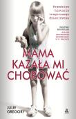 Okładka książki Mama kazała mi chorować w.2017 - uszkodzone