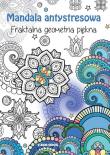 Mandala antystresowa. Fraktalna geometria piękna. Autor: Michałowska Tamara. Dadada.pl Okładka książki Mandala antystresowa. Fraktalna geometria piękna