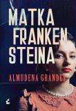 Matka Frankensteina. Autor: Almudena Grandes. Dadada.pl Okładka książki Matka Frankensteina