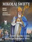 Mikołaj Święty. Żywot, dzieła i cuda... Autor: Bujak Adam, Sosnowska Jolanta. Dadada.pl Okładka książki Mikołaj Święty. Żywot, dzieła i cuda..