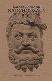 Nadchodzący bóg. Wykłady o nowej mitologii. Autor: Manfred Frank. Dadada.pl Okładka książki Nadchodzący bóg. Wykłady o nowej mitologii