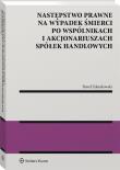 Okładka książki Następstwo prawne na wypadek śmierci po wspólnikach i akcjonariuszach spółek handlowych