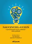 Okładka książki Nauczyciel - uczeń w przestrzeniach życia i edukacji - dobre praktyki