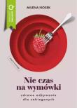 Okładka książki Nie ma czasu na wymówki. Zdrowe odżywianie dla zabieganych