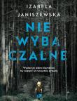 Niewybaczalne. Autor: Izabela Janiszewska. Dadada.pl Okładka książki Niewybaczalne