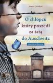 Okładka książki O chłopcu, który poszedł za tatą do Auschwitz. Prawdziwa historia wyd. specjalne