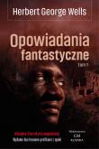 Opowiadania fantastyczne T.1. Autor: Herbert George Wells. Dadada.pl Okładka książki Opowiadania fantastyczne T.1