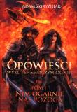 Opowieści wykute w smoczym ogniu Nim ogarnie nas pożoga Tom 1. Autor: Zgryźniak Adam. Dadada.pl Okładka książki Opowieści wykute w smoczym ogniu Nim ogarnie nas pożoga Tom 1