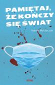 Pamiętaj, że kończy się świat. Autor: Wyciszczok Hanna. Dadada.pl Okładka książki Pamiętaj, że kończy się świat