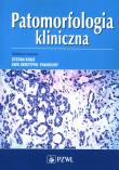 Patomorfologia kliniczna. Autor: Kruś Stefan, Ewa Skrzypek-Fakhoury. Dadada.pl Okładka książki Patomorfologia kliniczna