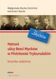 Patroni ulicy Braci Mycke w Piotrkowie Trybunalskim. Autor: Mycke-Dominko Małgorzata, Mycke Kazimierz. Dadada.pl Okładka książki Patroni ulicy Braci Mycke w Piotrkowie Trybunalskim