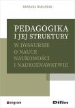Okładka książki Pedagogika i jej struktury w dyskursie o nauce naukowości i naukoznawstwie