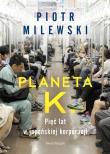 Planeta K. (z autografem). Autor: Milewski Piotr. Dadada.pl Okładka książki Planeta K. (z autografem)