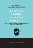 Okładka książki Polityka i media a kryzys zaufania