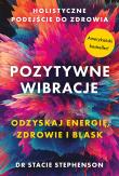 Okładka książki Pozytywne wibracje. Holistyczne podejście do zdrowia