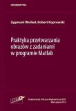 Okładka książki Praktyka przetwarzania obrazów z zadaniami w programie Matlab