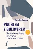 Okładka książki Problem z Guliwerem. Dlaczego Niemcy stają się coraz większe, a Europa coraz mniejsza