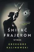 Śmierć frajerom. Wyrok. Autor: Kalinowski Grzegorz. Dadada.pl Okładka książki Śmierć frajerom. Wyrok