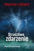 Straszliwe zdarzenie. Autor: Leblanc Maurice. Dadada.pl Okładka książki Straszliwe zdarzenie