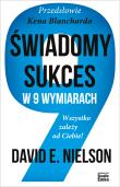 Świadomy sukces w 9 wymiarach. Wszystko zależy od Ciebie!. Autor: David E. Nielson. Dadada.pl Okładka książki Świadomy sukces w 9 wymiarach. Wszystko zależy od Ciebie!