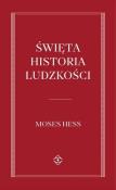 Święta historia Ludzkości. Autor: Mojżesz Hess. Dadada.pl Okładka książki Święta historia Ludzkości