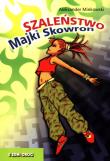 Szaleństwo Majki Skowron w.2021. Autor: Minkowski Aleksander. Dadada.pl Okładka książki Szaleństwo Majki Skowron w.2021