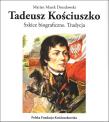 Tadeusz Kościuszko. Szkice biograficzne Tradycja. Autor: Marian Marek Drozdowski (red.). Dadada.pl Okładka książki Tadeusz Kościuszko. Szkice biograficzne Tradycja