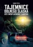 Tajemnice Dolnego Śląska. Ufo i niewyjaśnione.... Autor: Trela Damian. Dadada.pl Okładka książki Tajemnice Dolnego Śląska. Ufo i niewyjaśnione...