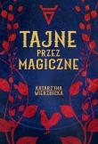 Tajne przez magiczne. Autor: Wierzbicka Katarzyna. Dadada.pl Okładka książki Tajne przez magiczne