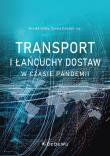Transport i łańcuchy dostaw w czasie pandemii. Autor: Lechowicz-Ziółkowska Monika, Dziedzic-Chojnacka Dorota. Dadada.pl Okładka książki Transport i łańcuchy dostaw w czasie pandemii